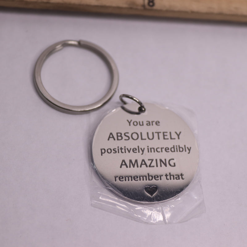 Inspirational Keychain Gift You Are Absolutely Positively Incredibly Amazing