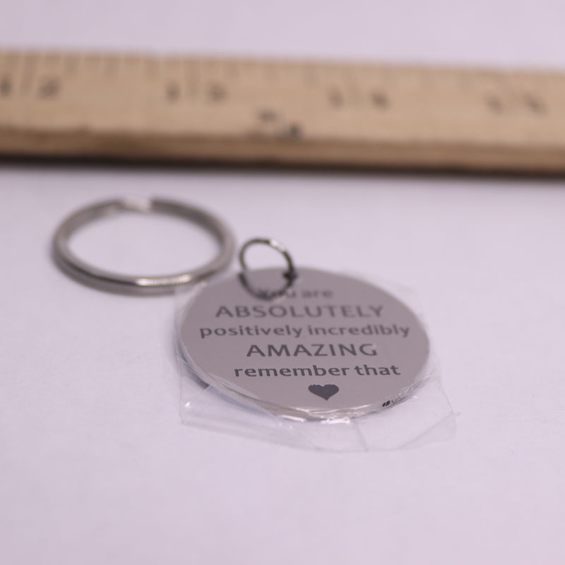 Inspirational Keychain Gift You Are Absolutely Positively Incredibly Amazing